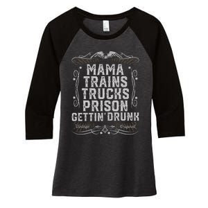 Mama Trains Trucks Prison Gettin Drunk Country Music Gift Women's Tri-Blend 3/4-Sleeve Raglan Shirt