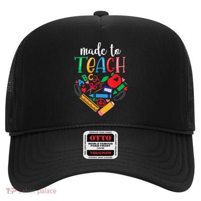 Made To Teach Gift For Teacher High Crown Mesh Back Trucker Hat