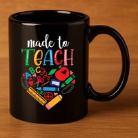 Made To Teach Gift For Teacher 11oz C Handle Ceramic Mug