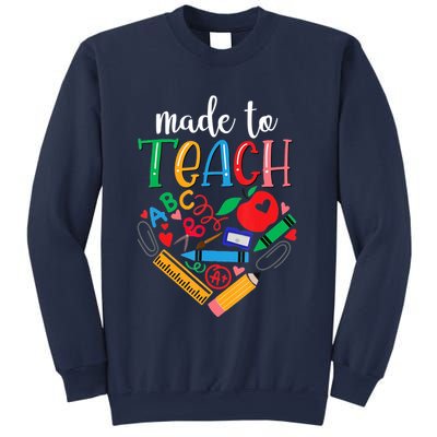 Made To Teach Gift For Teacher Sweatshirt