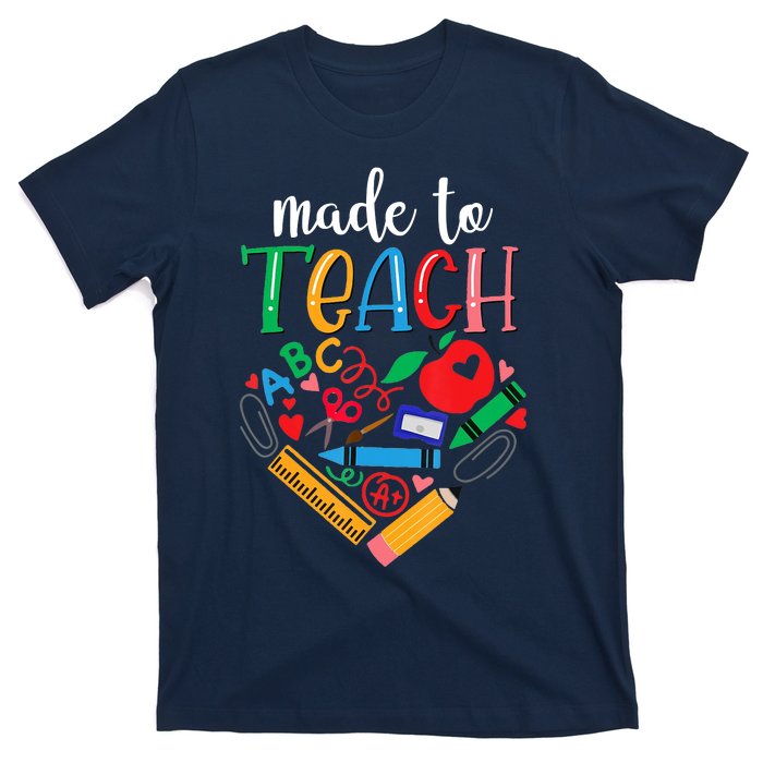 Made To Teach Gift For Teacher T-Shirt