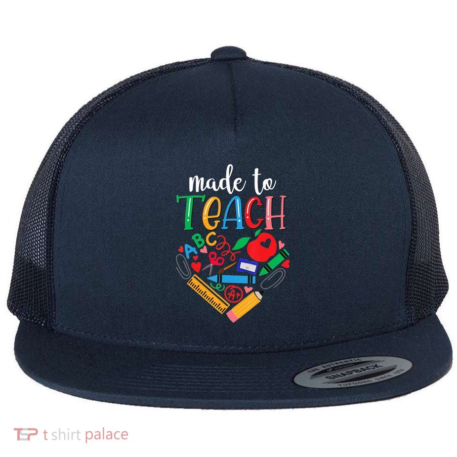 Made To Teach Gift For Teacher Flatbill Hat