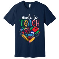 Made To Teach Gift For Teacher Premium T-Shirt