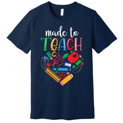 Made To Teach Gift For Teacher Premium T-Shirt