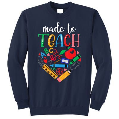 Made To Teach Gift For Teacher Tall Sweatshirt