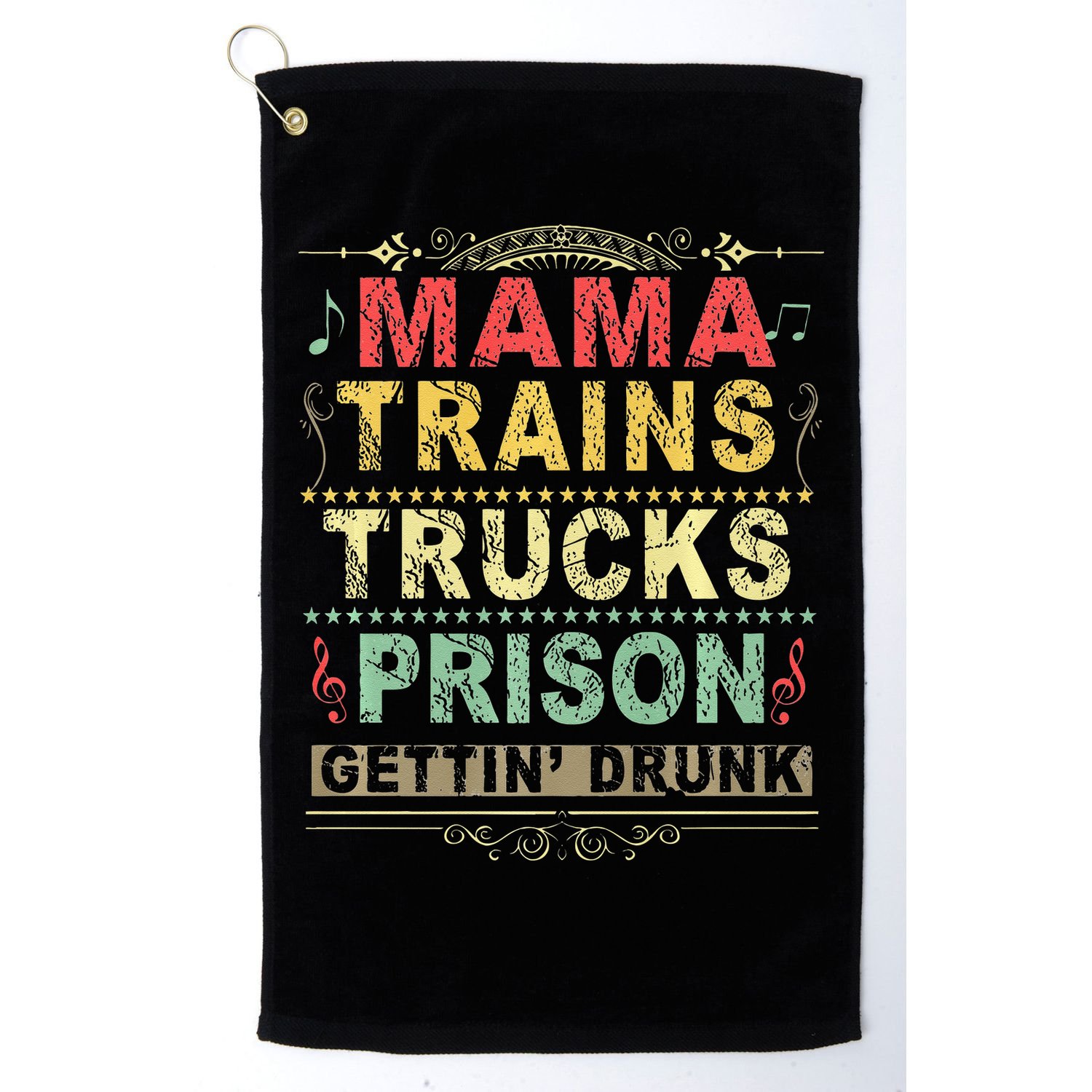 Mama Trains Trucks Prison Gettin Drunk Country Music Golf Towel