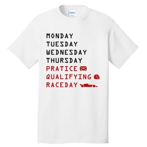 Monday Tuesday Thursday Practice Qualifying Race Day Tall T-Shirt