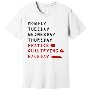 Monday Tuesday Thursday Practice Qualifying Race Day Premium T-Shirt