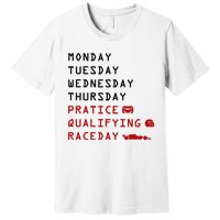 Monday Tuesday Thursday Practice Qualifying Race Day Premium T-Shirt