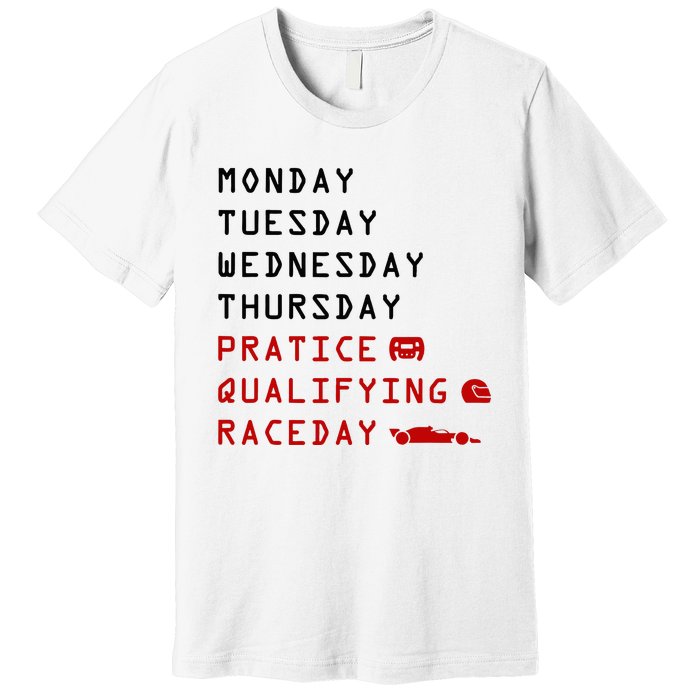 Monday Tuesday Thursday Practice Qualifying Race Day Premium T-Shirt