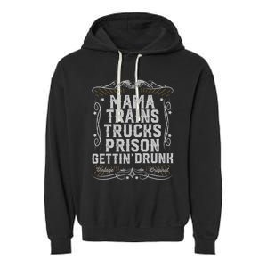 Mama Trains Trucks Prison Gettin Drunk Country Music Gift Garment-Dyed Fleece Hoodie