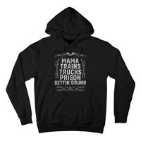 Mama Trains Trucks Prison Gettin Drunk Country Music Gift Hoodie