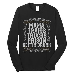 Mama Trains Trucks Prison Gettin Drunk Country Music Gift Long Sleeve Shirt