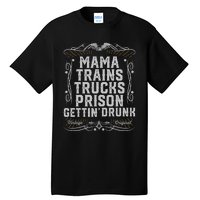 Mama Trains Trucks Prison Gettin Drunk Country Music Gift Tall T-Shirt