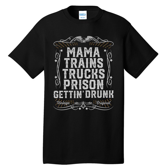 Mama Trains Trucks Prison Gettin Drunk Country Music Gift Tall T-Shirt