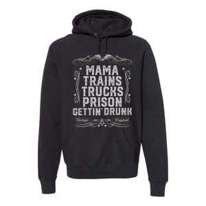 Mama Trains Trucks Prison Gettin Drunk Country Music Gift Premium Hoodie