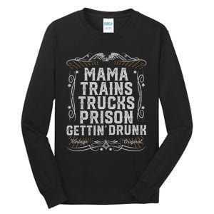 Mama Trains Trucks Prison Gettin Drunk Country Music Gift Tall Long Sleeve T-Shirt