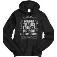 Mama Trains Trucks Prison Gettin Drunk Country Music Gift Tie Dye Hoodie