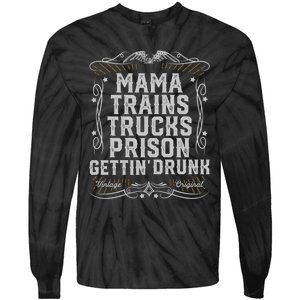 Mama Trains Trucks Prison Gettin Drunk Country Music Gift Tie-Dye Long Sleeve Shirt