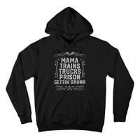 Mama Trains Trucks Prison Gettin Drunk Country Music Gift Tall Hoodie