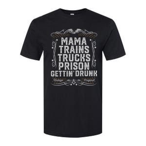 Mama Trains Trucks Prison Gettin Drunk Country Music Gift Softstyle CVC T-Shirt