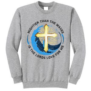 Mightier Than The Waves Of The Sea Is His Love Sweatshirt