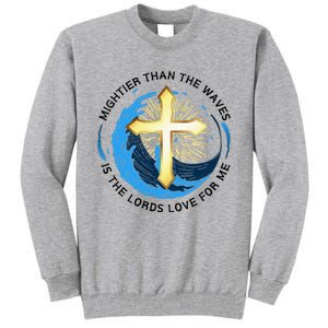 Mightier Than The Waves Of The Sea Is His Love Tall Sweatshirt