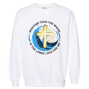 Mightier Than The Waves Of The Sea Is His Love Garment-Dyed Sweatshirt