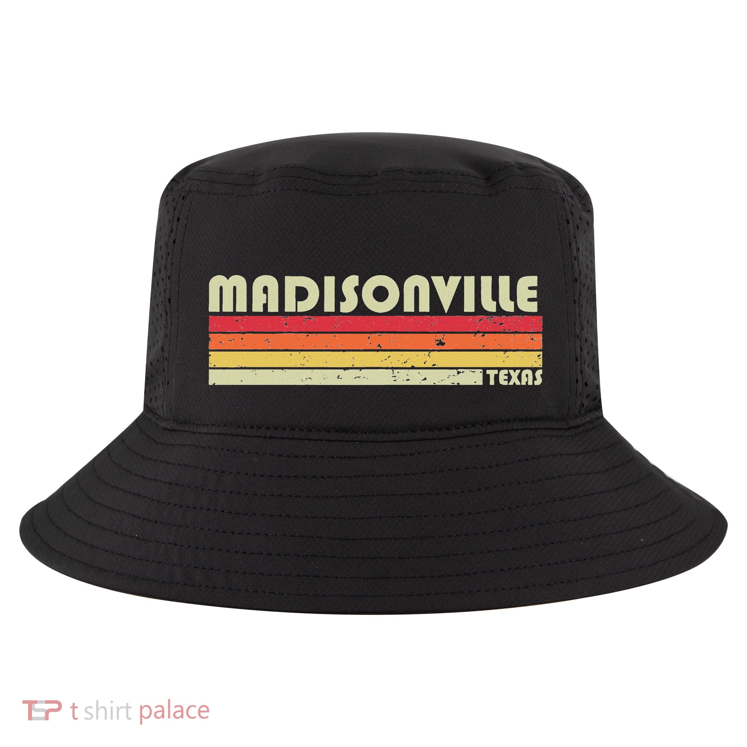Madisonville Tx Texas Funny City Home Roots Gift Retro 80s Cool Comfort Performance Bucket Hat
