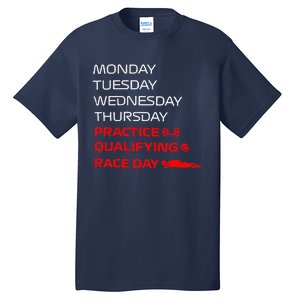 Monday Tuesday Thursday Practice Qualifying Race Day Tall T-Shirt