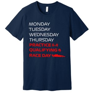 Monday Tuesday Thursday Practice Qualifying Race Day Premium T-Shirt