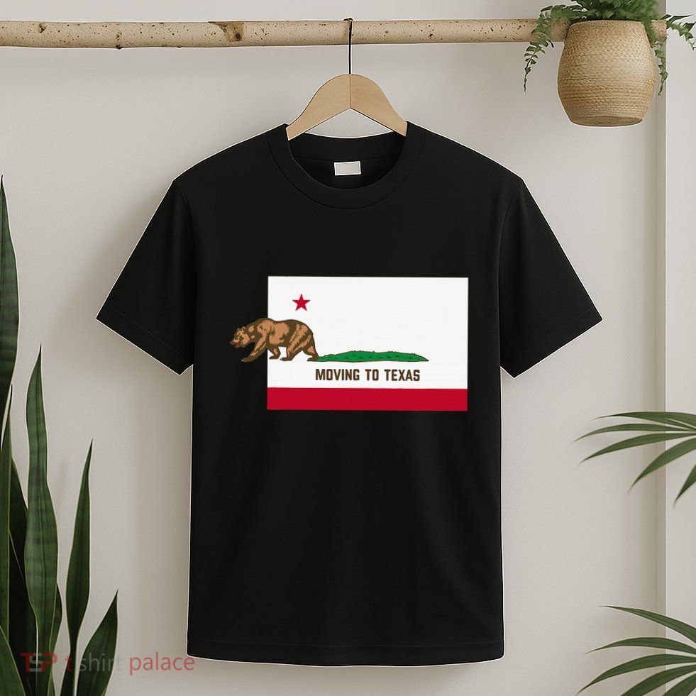 Moving To Texas Leaving California Funny Designed T-Shirt