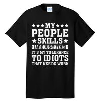 My Tolerance To Idiots Needs Work Tall T-Shirt