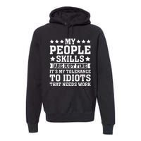 My Tolerance To Idiots Needs Work Premium Hoodie