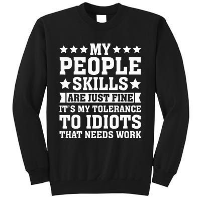 My Tolerance To Idiots Needs Work Tall Sweatshirt