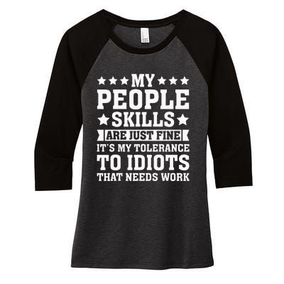 My Tolerance To Idiots Needs Work Women's Tri-Blend 3/4-Sleeve Raglan Shirt