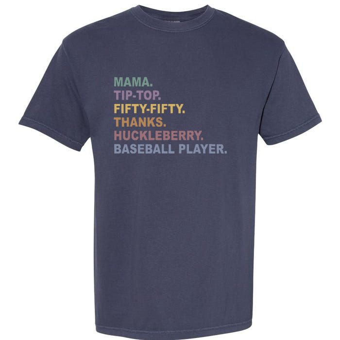 Mama Tip Top Fifty Thanks Huckleberry Baseball Player Mom Garment-Dyed Heavyweight T-Shirt