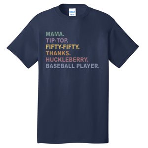 Mama Tip Top Fifty Thanks Huckleberry Baseball Player Mom Tall T-Shirt