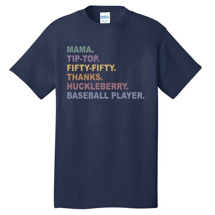 Mama Tip Top Fifty Thanks Huckleberry Baseball Player Mom Tall T-Shirt