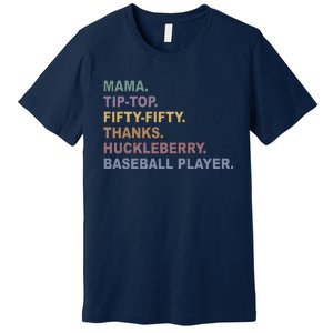 Mama Tip Top Fifty Thanks Huckleberry Baseball Player Mom Premium T-Shirt