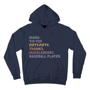 Mama Tip Top Fifty Thanks Huckleberry Baseball Player Mom Tall Hoodie