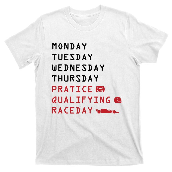 Monday Tuesday Thursday Practice Qualifying Race Day T-Shirt