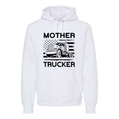 Mother Trucker Truck Driver Premium Hoodie