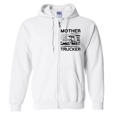 Mother Trucker Truck Driver Full Zip Hoodie