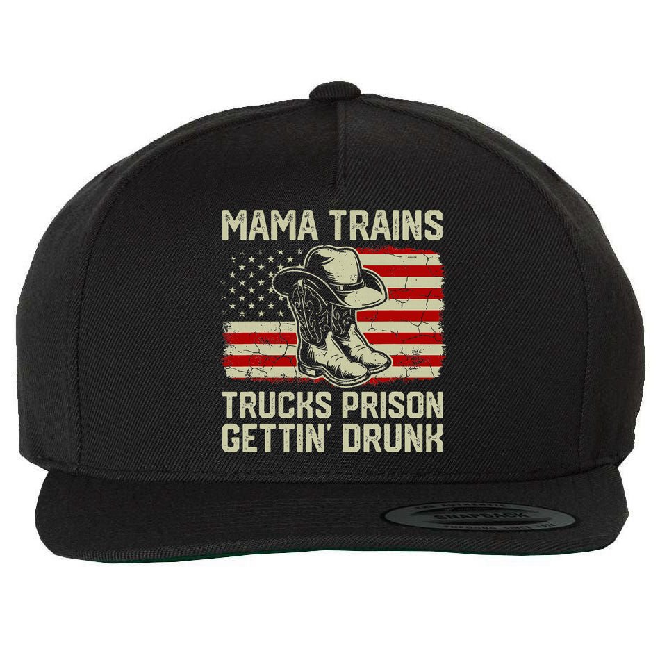 Mama Trains Trucks Prison Getting Drunk Country Music Wool Snapback Cap
