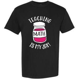 Math Teacher Teaching Math Is My Jam Cute Mathematics Cute Gift Garment-Dyed Heavyweight T-Shirt