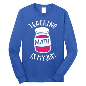 Math Teacher Teaching Math Is My Jam Cute Mathematics Cute Gift Long Sleeve Shirt