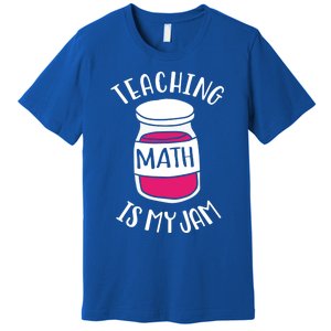 Math Teacher Teaching Math Is My Jam Cute Mathematics Cute Gift Premium T-Shirt