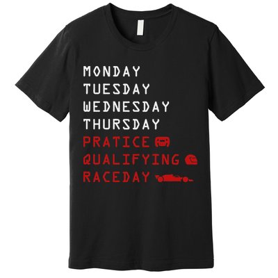 Monday Tuesday Thursday Practice Qualifying Race Day Premium T-Shirt