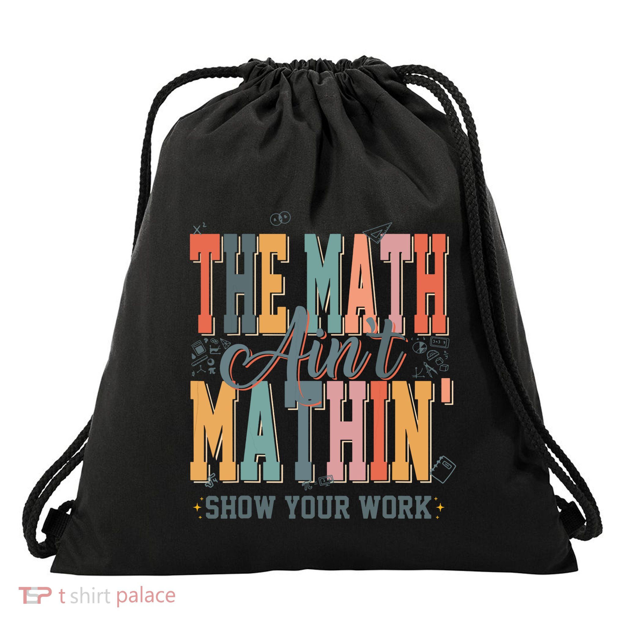 Math Teacher The Math Aint Mathing Back To School Student Drawstring Bag